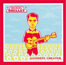 Michael Shelley Goodbye Cheater CD cover